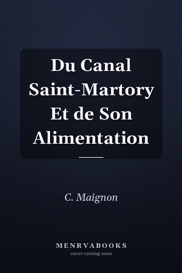 Du Canal Saint-Martory Et de Son Alimentation