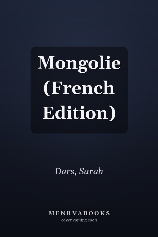 Mongolie (French Edition)