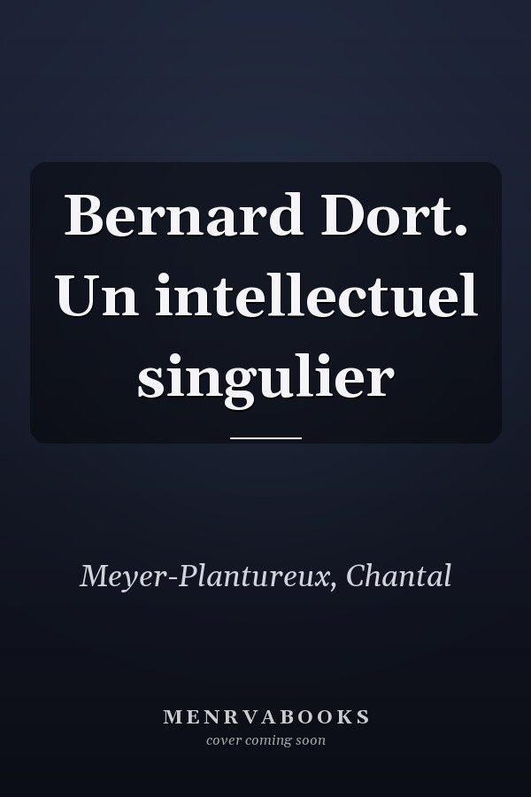 Bernard Dort. Un intellectuel singulier