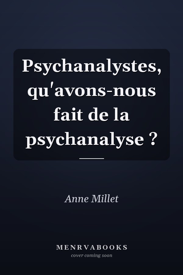 Psychanalystes, qu'avons-nous fait de la psychanalyse ?