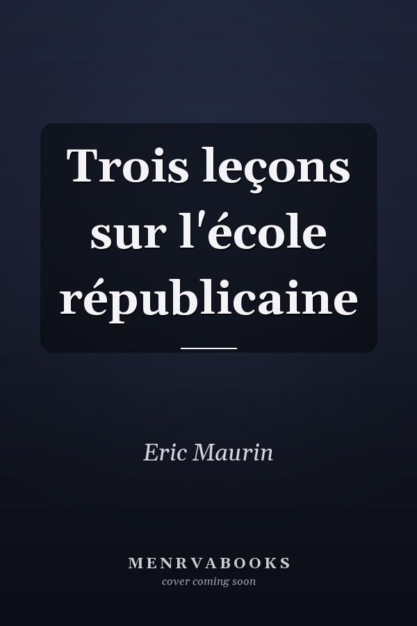 Trois leçons sur l'école républicaine