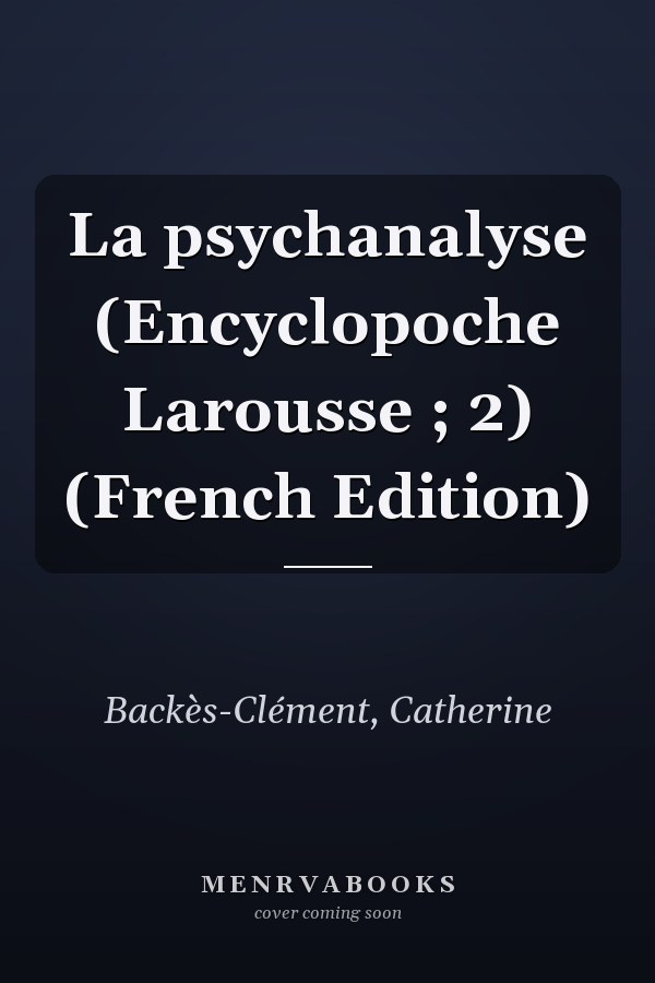 La psychanalyse (Encyclopoche Larousse ; 2) (French Edition)