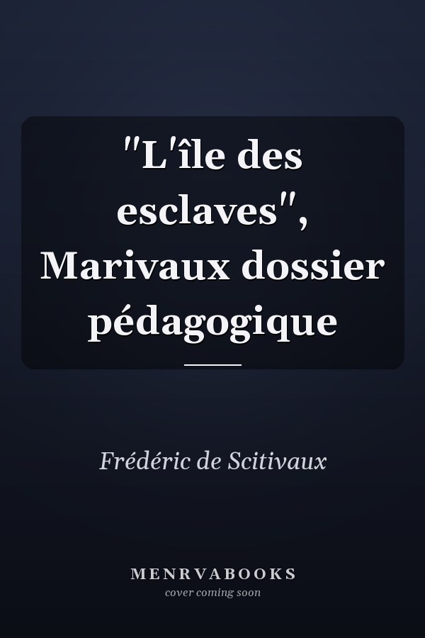 "L'île des esclaves", Marivaux dossier pédagogique