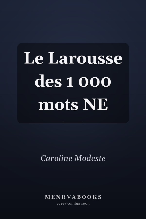 Le Larousse des 1 000 mots NE