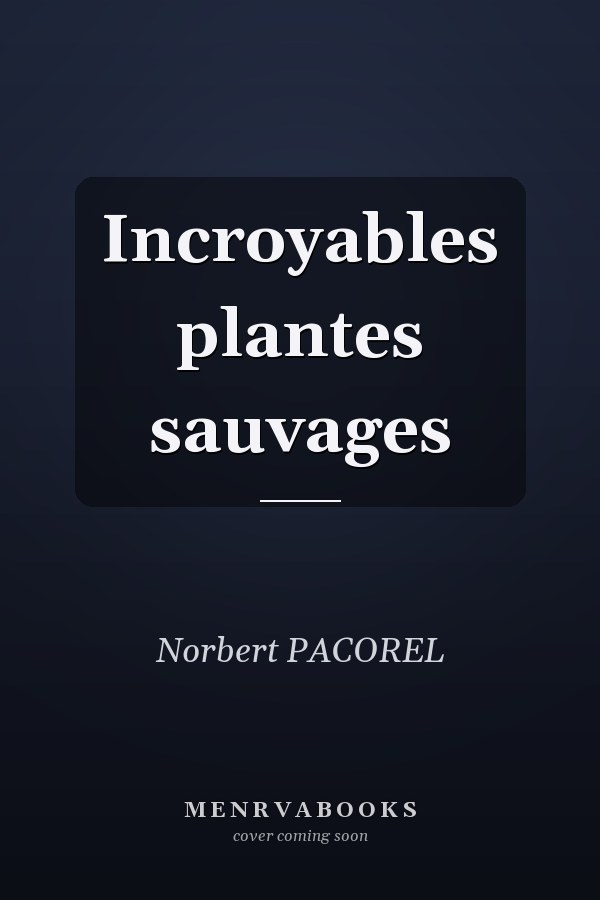 Incroyables plantes sauvages