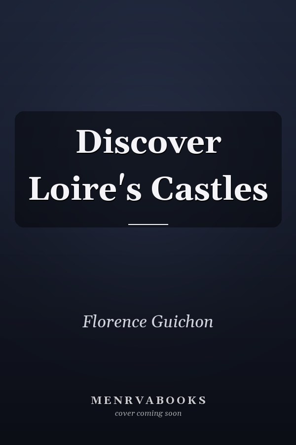Discover Loire's Castles