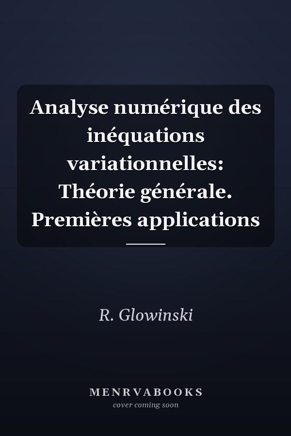 Analyse numérique des inéquations variationnelles: Théorie générale. Premières applications
