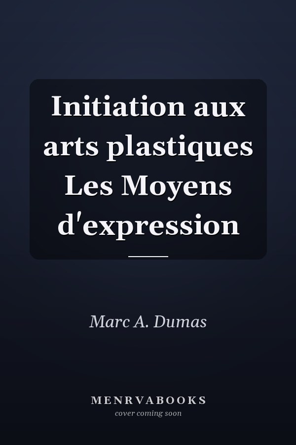 Initiation aux arts plastiques Les Moyens d'expression