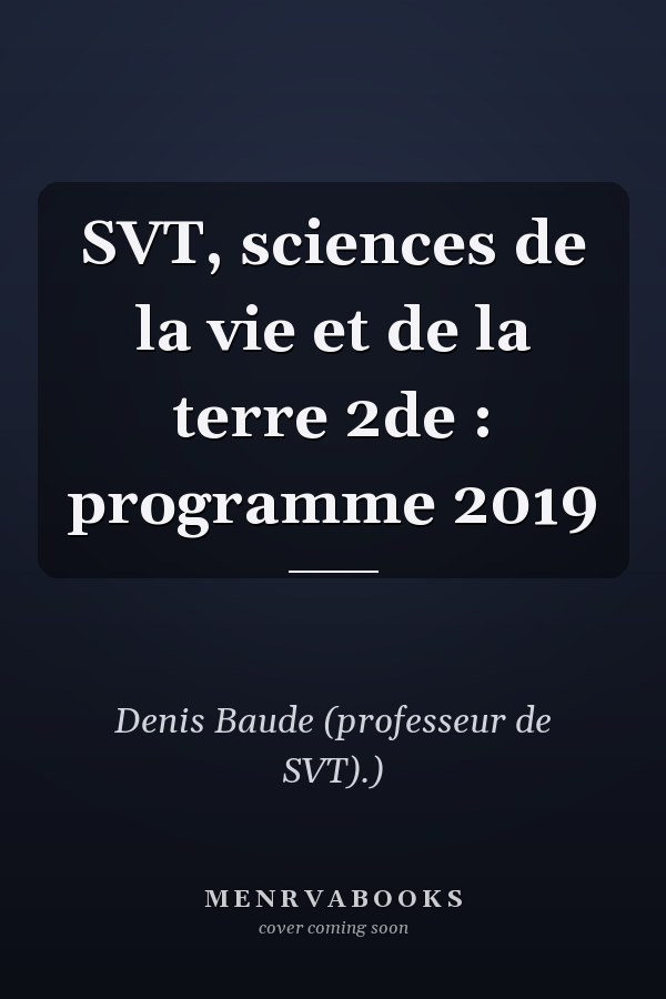 SVT, sciences de la vie et de la terre 2de : programme 2019