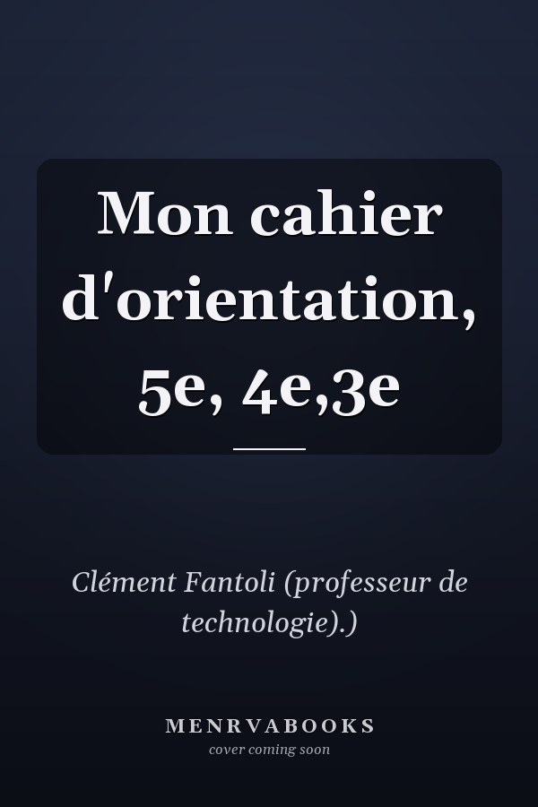 Mon cahier d'orientation, 5e, 4e,3e