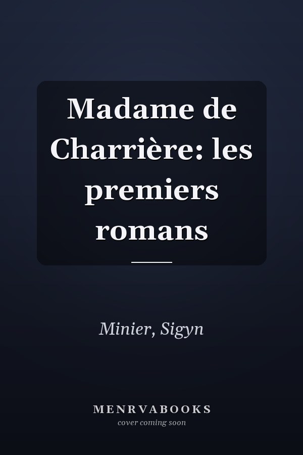 Madame de Charrière: les premiers romans