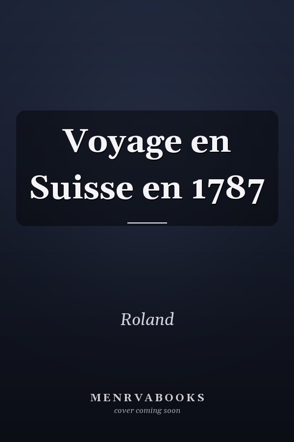 Voyage en Suisse en 1787