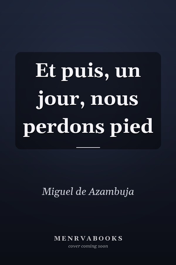 Et puis, un jour, nous perdons pied