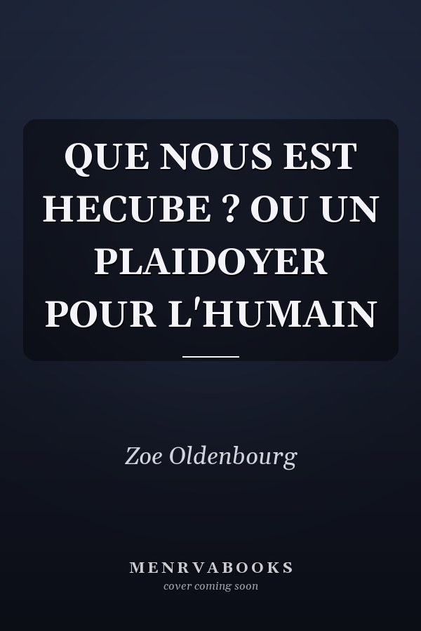 Que nous est Hécube ? Ou un plaidoyer pour l'humain