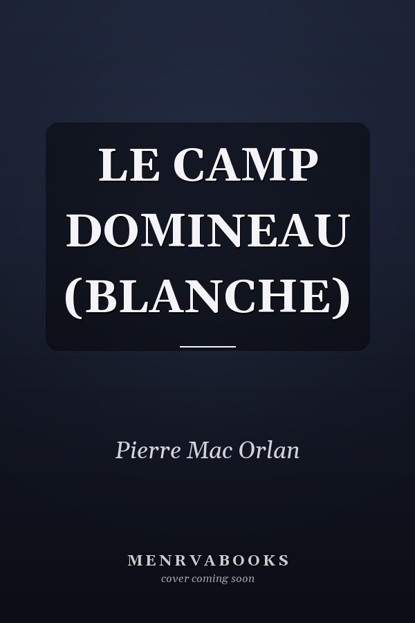 LE CAMP DOMINEAU (BLANCHE)