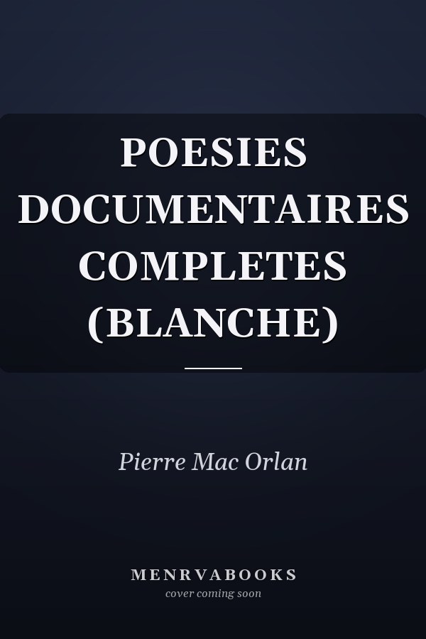 POESIES DOCUMENTAIRES COMPLETES (BLANCHE)