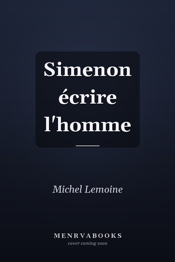 Simenon écrire l'homme