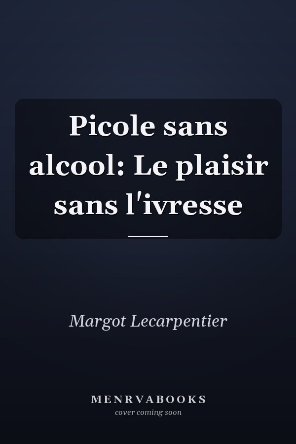 Picole sans alcool: Le plaisir sans l'ivresse