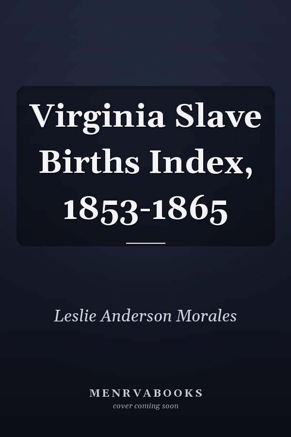 Virginia Slave Births Index, 1853-1865