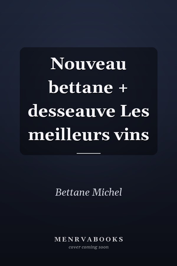 Nouveau bettane + desseauve Les meilleurs vins