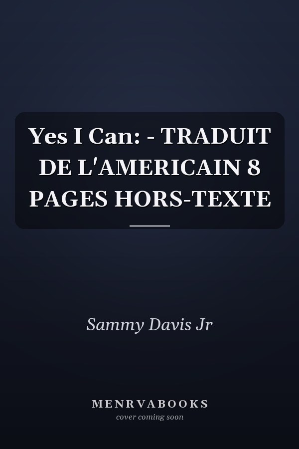 Yes I Can: - TRADUIT DE L'AMERICAIN 8 PAGES HORS-TEXTE