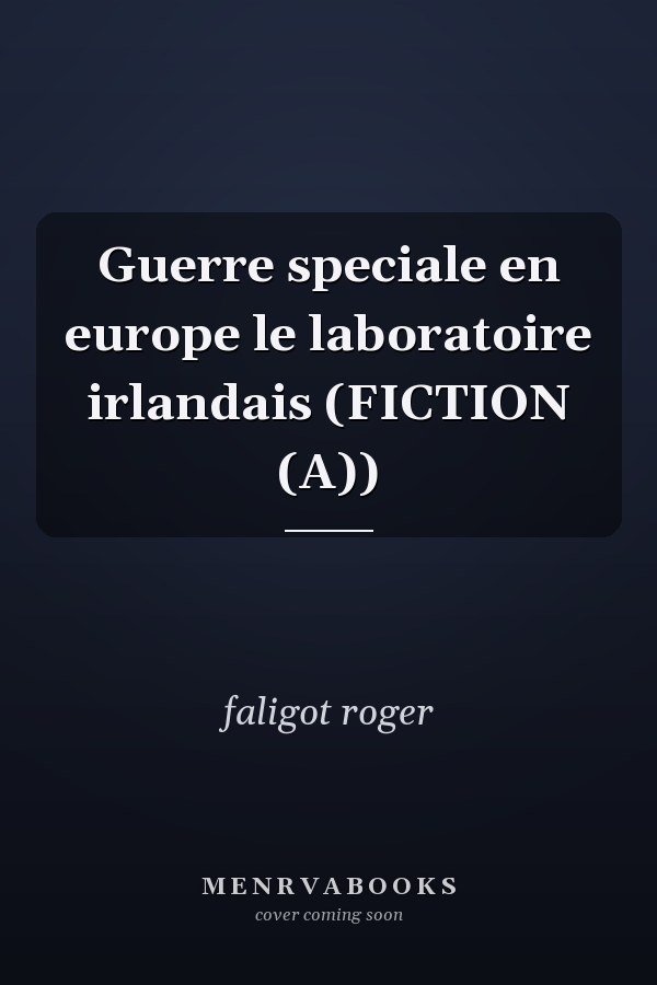 Guerre speciale en europe le laboratoire irlandais (FICTION (A))