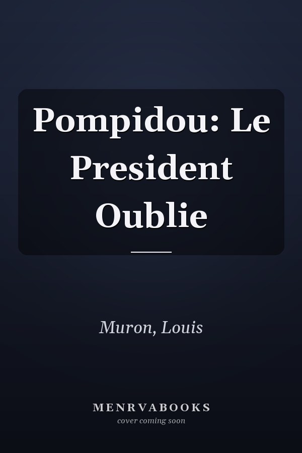 Pompidou: Le President Oublie