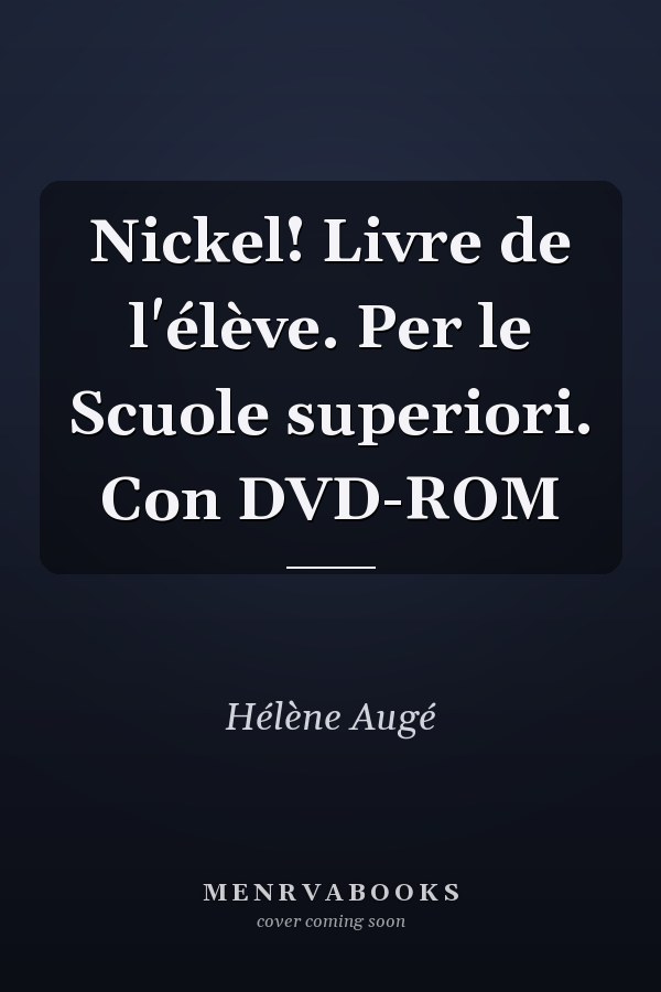 Nickel! Livre de l'élève. Per le Scuole superiori. Con DVD-ROM