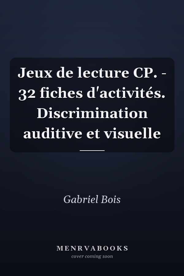 Jeux de lecture CP. - 32 fiches d'activités. Discrimination auditive et visuelle