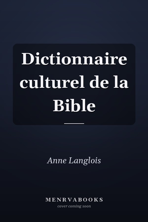 Dictionnaire culturel de la Bible