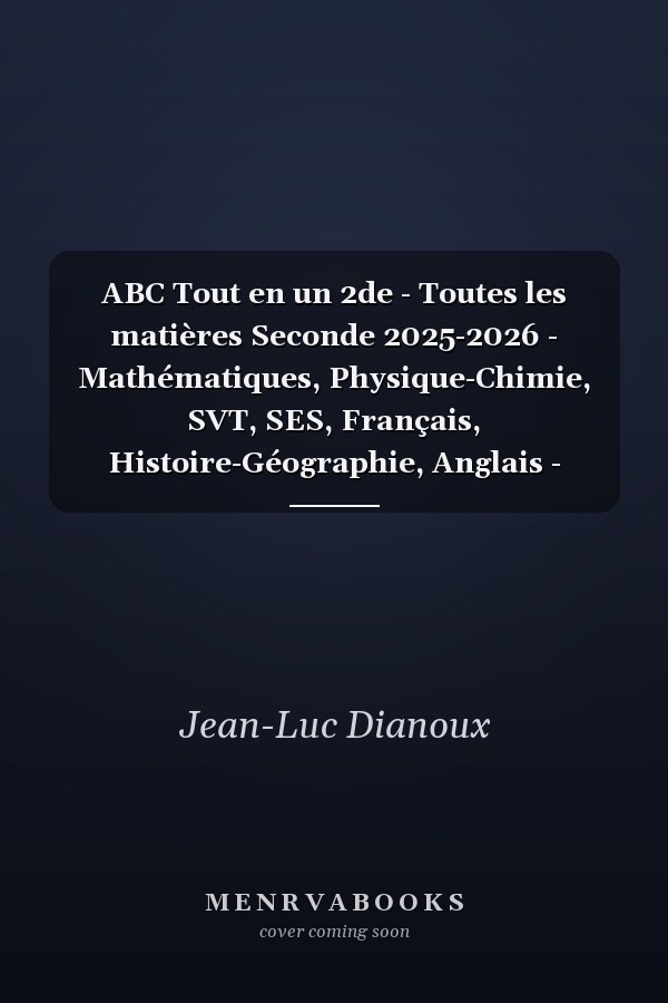 ABC Tout en un 2de - Toutes les matières Seconde 2025-2026 - Mathématiques, Physique-Chimie, SVT, SES, Français, Histoire-Géographie, Anglais - EPUB
