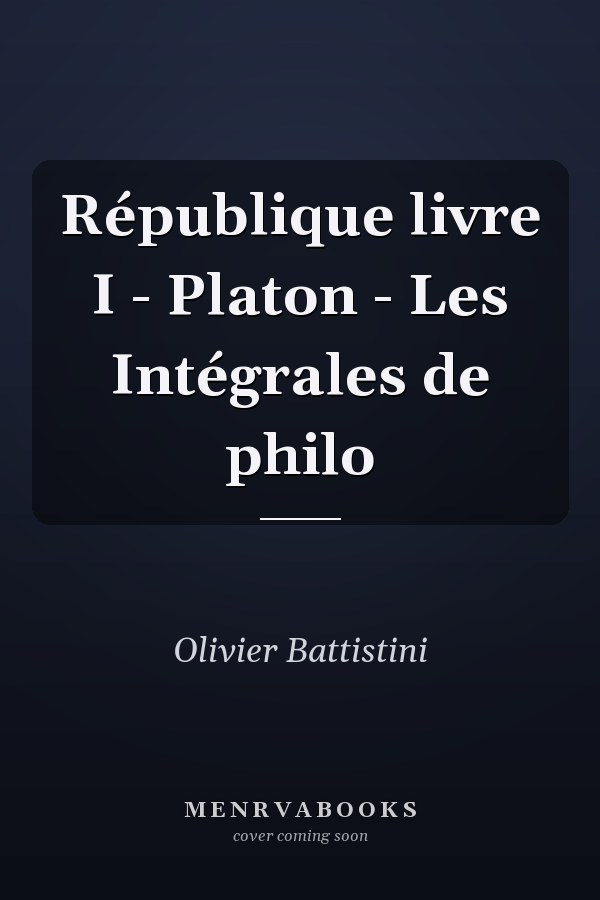 République livre I - Platon - Les Intégrales de philo