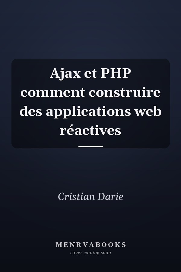 Ajax et PHP comment construire des applications web réactives