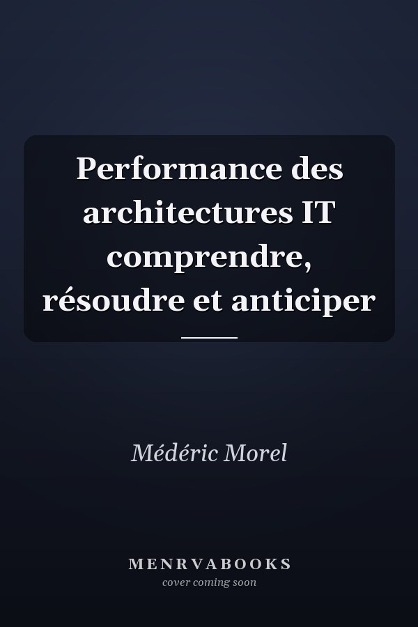 Performance des architectures IT comprendre, résoudre et anticiper