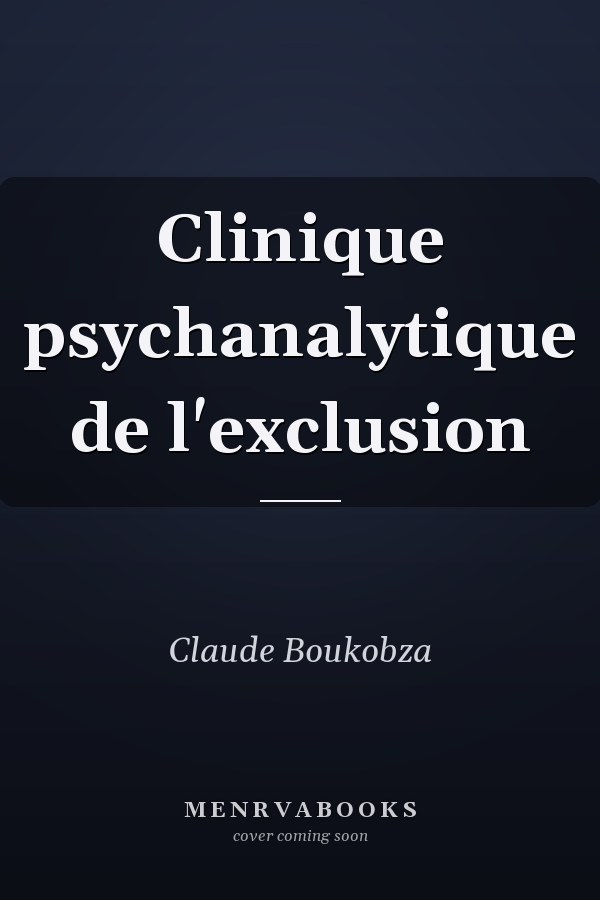 Clinique psychanalytique de l'exclusion