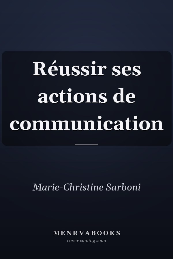 Réussir ses actions de communication
