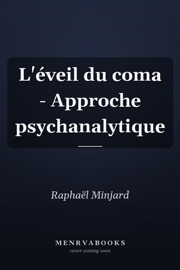 L'éveil du coma - Approche psychanalytique
