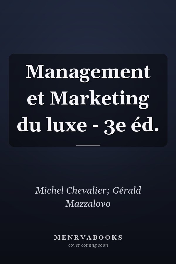 Management et Marketing du luxe - 3e éd.