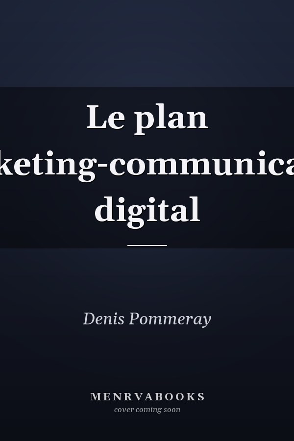 Le plan marketing-communication digital