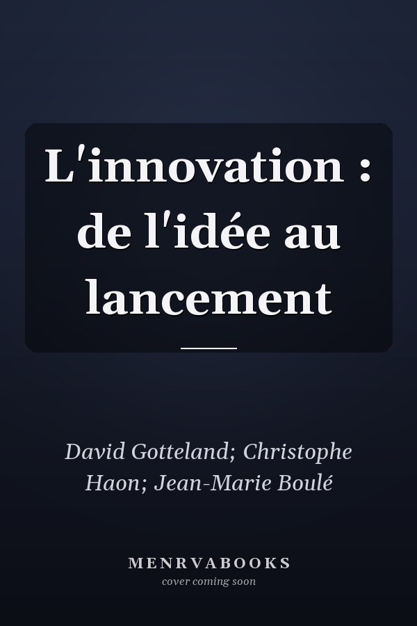 L'innovation : de l'idée au lancement