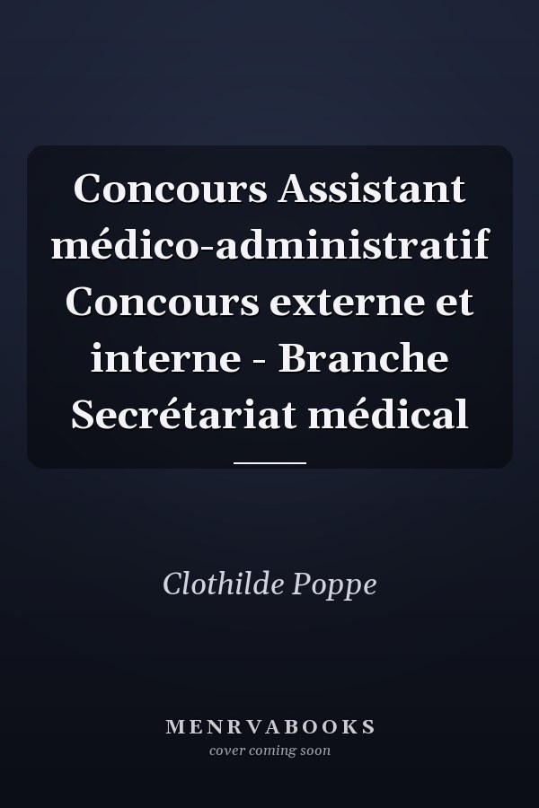 Concours Assistant médico-administratif Concours externe et interne - Branche Secrétariat médical