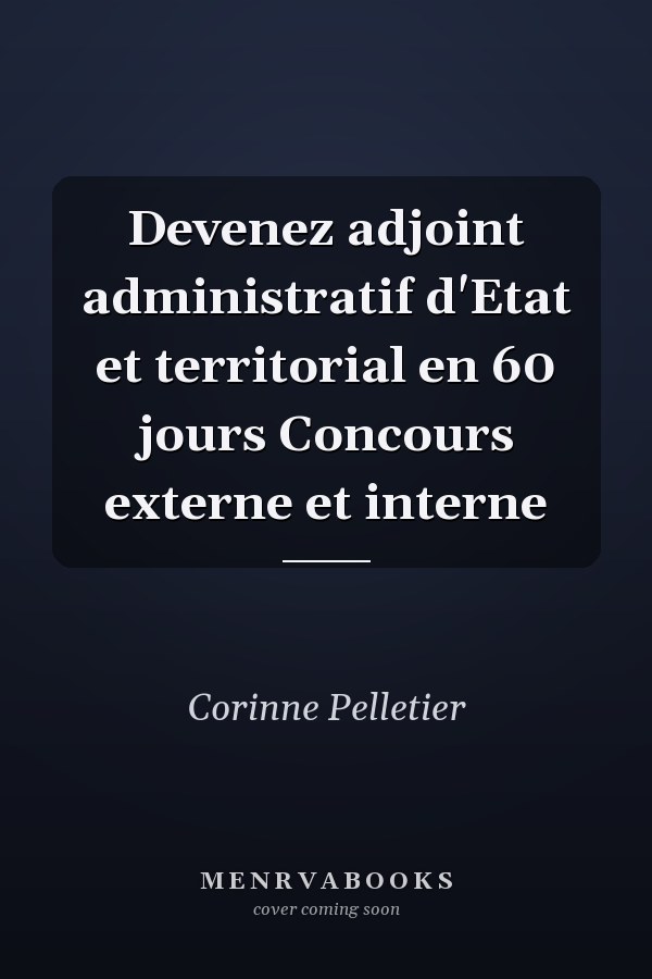 Devenez adjoint administratif d'Etat et territorial en 60 jours Concours externe et interne