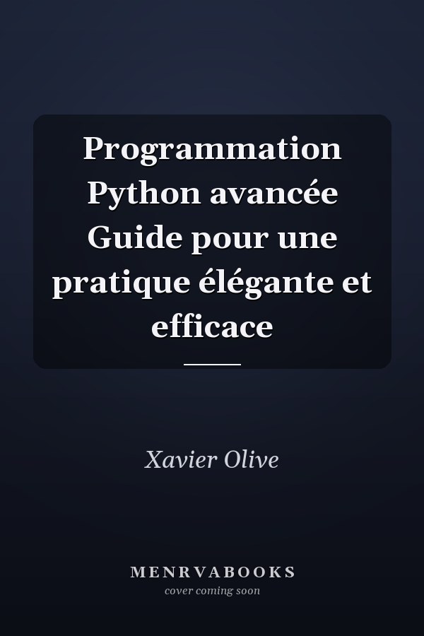 Programmation Python avancée Guide pour une pratique élégante et efficace