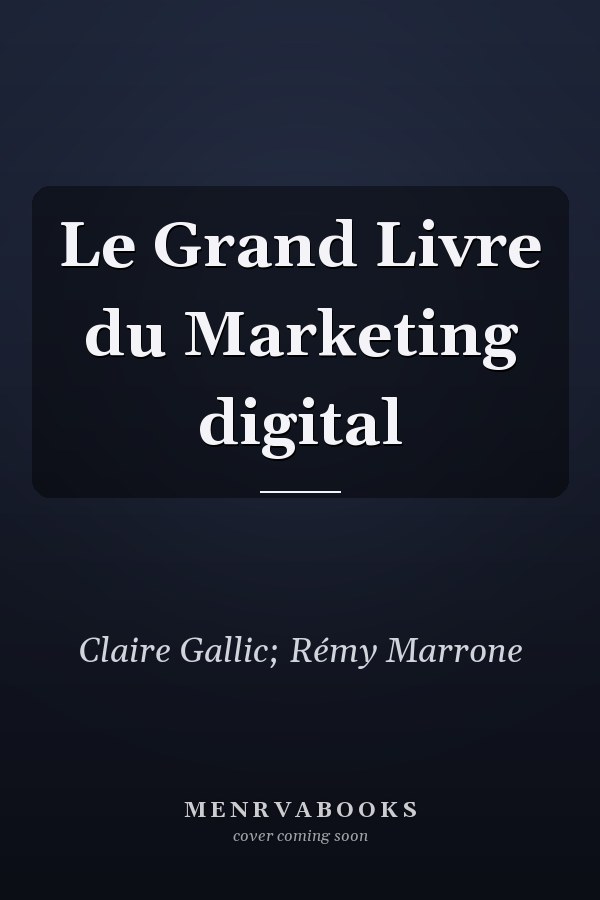 Le Grand Livre du Marketing digital