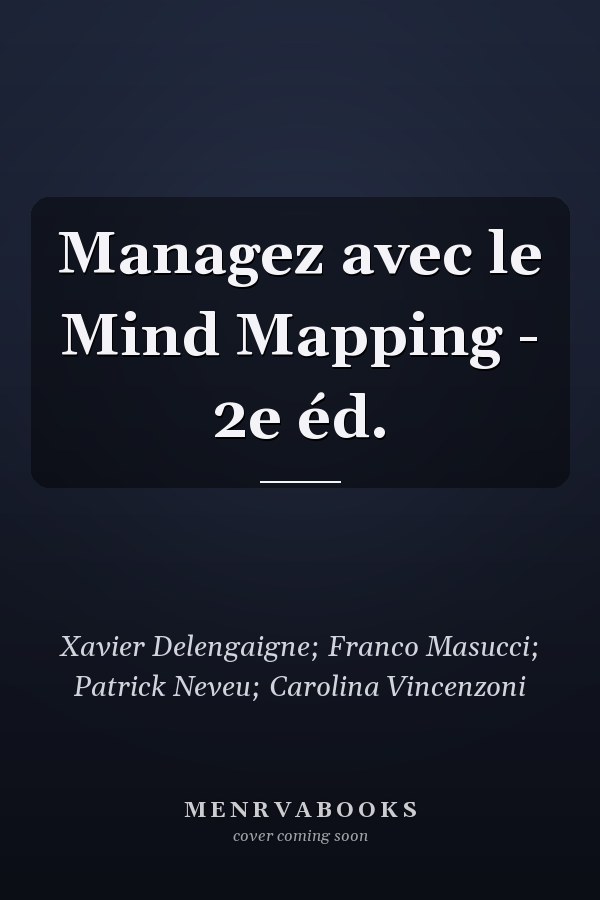 Managez avec le Mind Mapping - 2e éd.