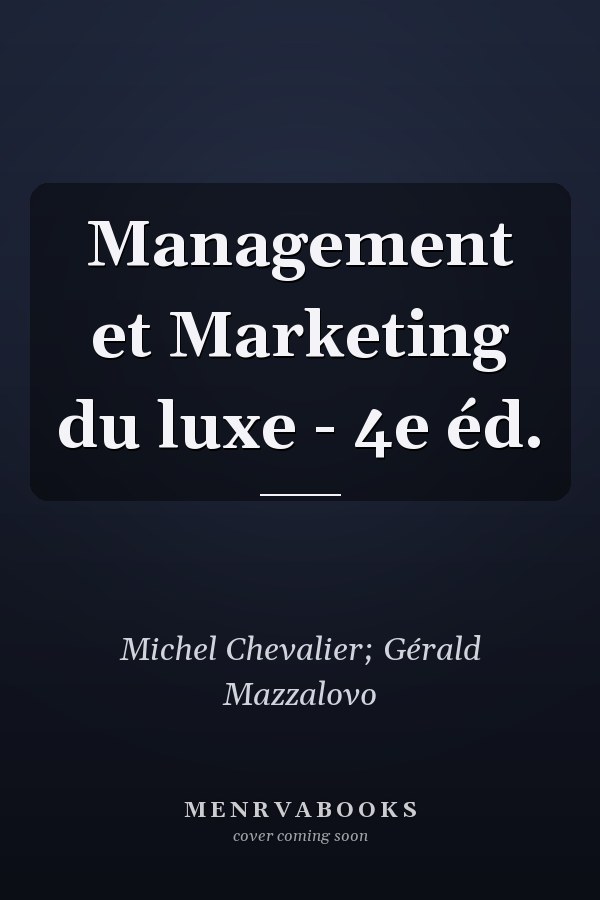 Management et Marketing du luxe - 4e éd.
