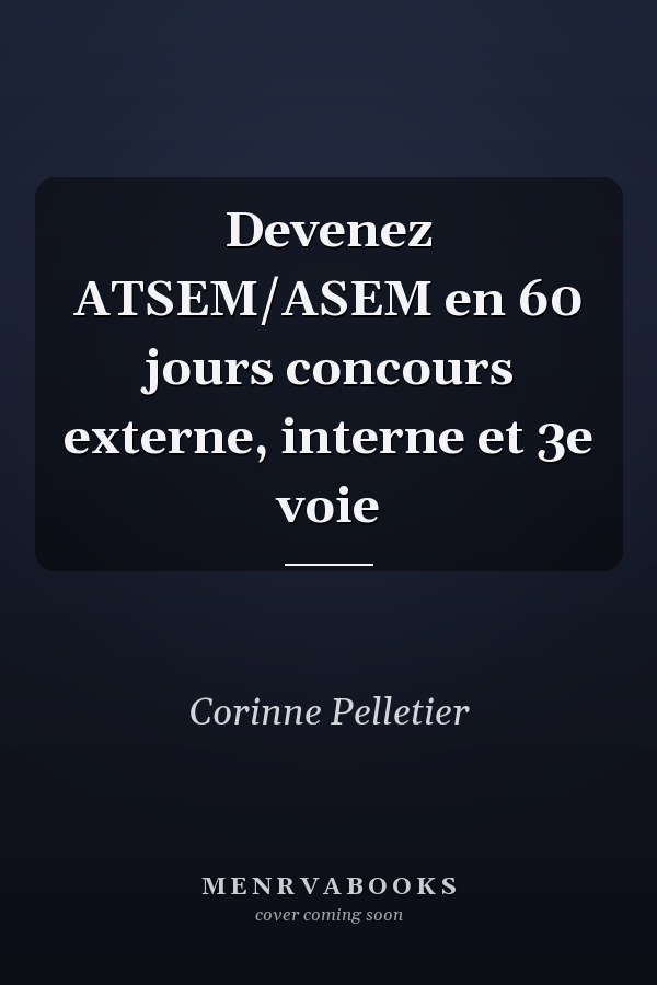 Devenez ATSEM/ASEM en 60 jours concours externe, interne et 3e voie