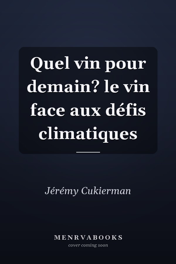 Quel vin pour demain? le vin face aux défis climatiques