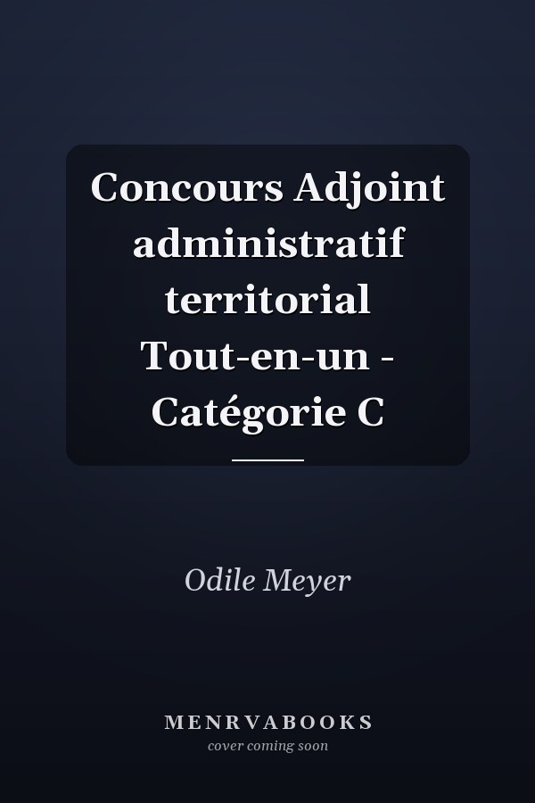 Concours Adjoint administratif territorial Tout-en-un - Catégorie C
