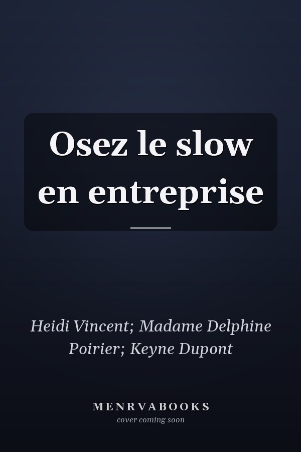 Osez le slow en entreprise